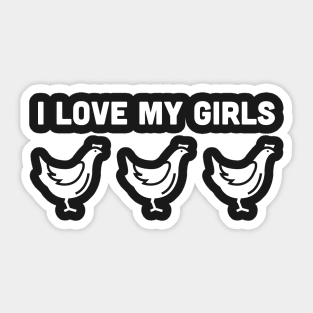 I Love My Girls | Funny Chicken Farmer Sticker